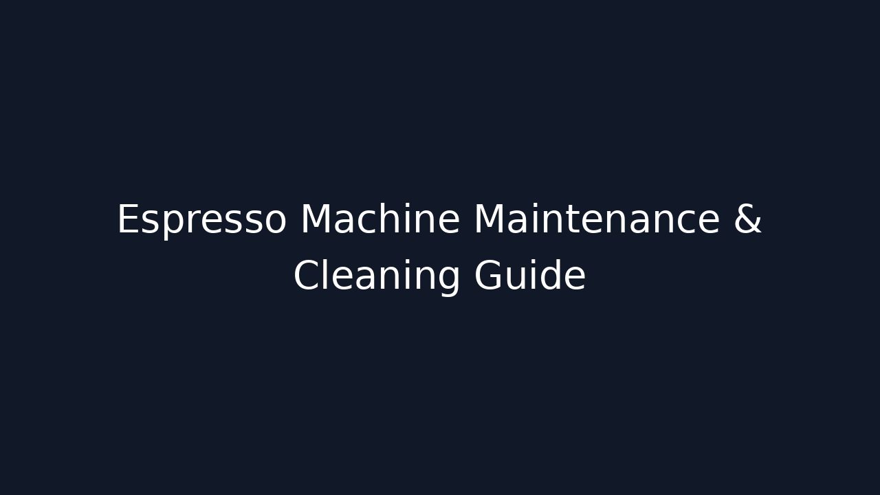 Espresso Machine Maintenance & Cleaning Guide