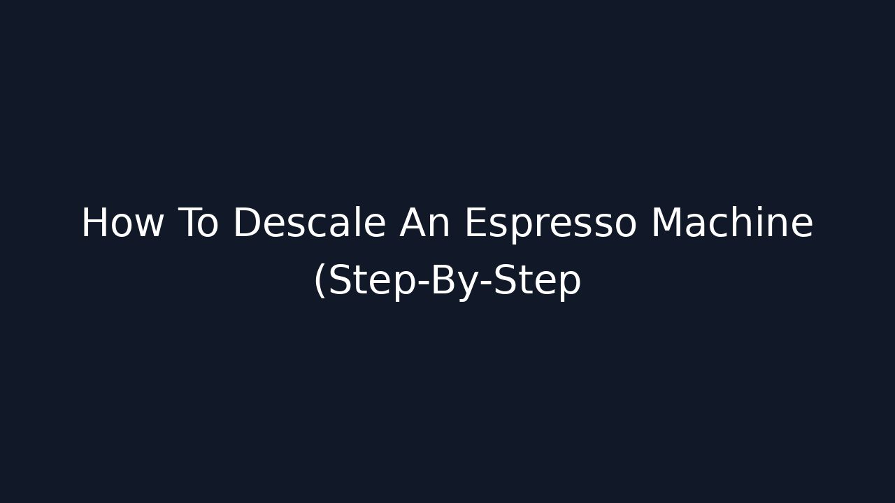 How To Descale An Espresso Machine (Step-By-Step